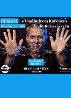 Beseda s Vladimírem Kořenem+ autogramiáda knihy Řeka zázraků - ventip.cz