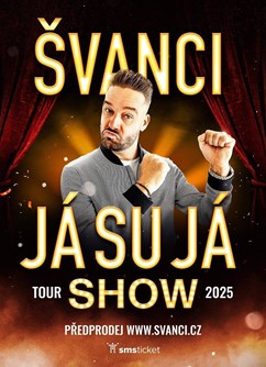 ŠVANCI SHOW - JÁ SU JÁ - Jilemnice - ventip.cz